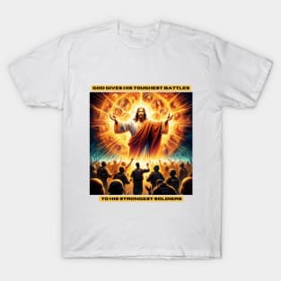 God gives his toughest battles to his strongest soldiers T-Shirt